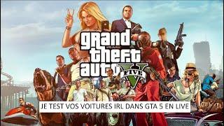 Je test vos voitures IRL en live sur GTA