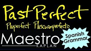 Past Perfect, Pluperfect, Pluscuamperfecto in Spanish