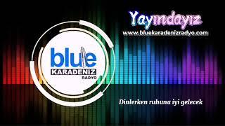 BLUE KARADENİZ RADYO / YAYIN HAYATINA BAŞLADI!