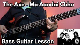 The Axe - Ma Aaudai Chhu Bass Guitar Lesson | Nepali Bass Guitar Lesson