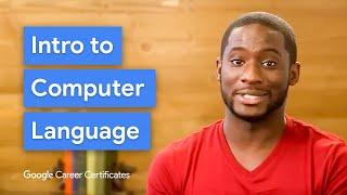 Intro to Binary, Computer Languages, & Character Encoding | Google IT Support Certificate