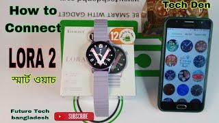 How to Connect Kieslect LORA 2 Smart Watch Video 2023 || Future Tech Bangladesh || Tech Den