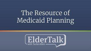 The Resource of Medicaid Planning - ElderTalk with TuckerAllen [Episode 168]