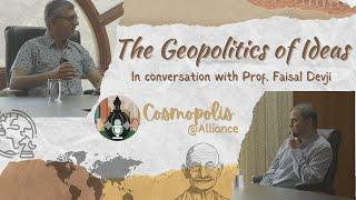 The Geopolitics of Ideas : In conversation with Prof. Faisal Devji