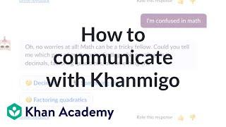 How to communicate with Khanmigo | Introducing Khanmigo | Khanmigo for students | Khan Academy