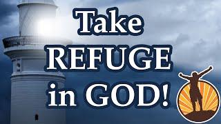 You can TAKE REFUGE in God! -Reverend Kevin Best