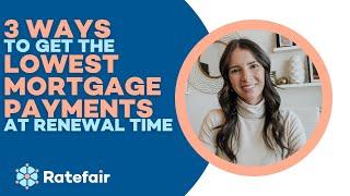 3 Ways to Get the LOWEST Mortgage Payment at Renewal Time - Ratefair.ca