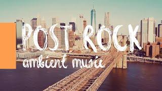 (4K) Instrumental Post-Rock Music with Amazing Cities in The World - Ambient Music