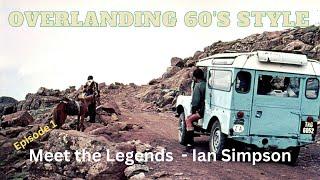 From Pet Lions to Land Rovers: Ian Simpson’s Epic Overlanding Journeys