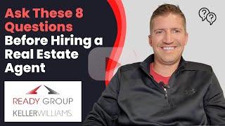 Ask These 8 Questions Before Hiring a Real Estate Agent