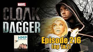 Episode 216- Cloak and Dagger (ep 1&2)