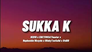 Den10 - Sukka K .ft EbkT8 , Napbashin Nkayda , GBabyTooSolid , BtdDD | Lyric Video |