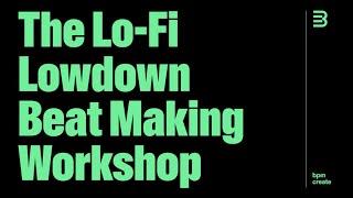 BPM Create x Novation Lo-Fi Lowdown Beat Making Workshop