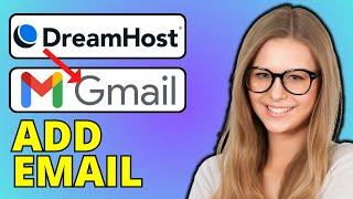 How To Add DreamHost Email To Gmail (Step-By-Step Guide)