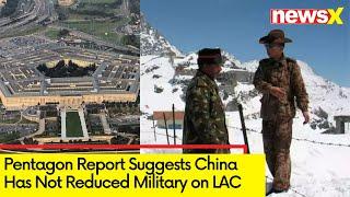 China has not reduced Military Deployement on LAC | Pentagon Reports | NewsX