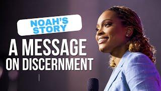 Noah's Story: A Message on Discernment - Stephanie Ike Okafor