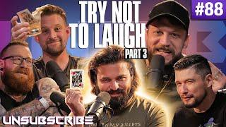 Try Not to Laugh Pt 3 ft. Brandon Herrera, Chris Ramsay & Wes Barker - Unsubscribe Podcast Ep 88