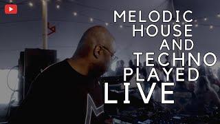 Melodic House And Techno | Played Live