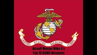 Airsoft Master's Mike G Top Ten United States Marine Corp Weaponry (Happy 249th Birthday Marines!)