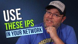 Use these IP addresses in YOUR network - Network Design Best Practice