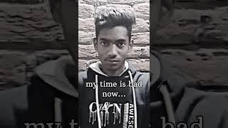 my time is bad now #Shivamprajapati..