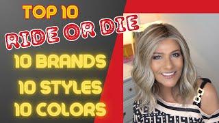 TOP 10 RIDE or DIE WIG STYLES | 10 BRANDS 10 STYLES 10 COLORS | Favorite Wigs