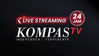 LIVE STREAMING 24 JAM KOMPAS TV