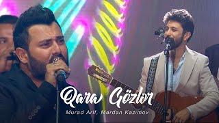 Murad Arif, Mərdan Kazımov — Qara Gözlər