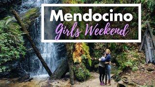 Girls Weekend in Mendocino, California