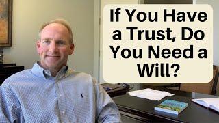 If You Have a Trust, Do You Need a Will?