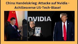 China Handelskrieg: Attacke auf Nvidia - Achillesverse US-Tech-Blase! Marktgeflüster Teil 1