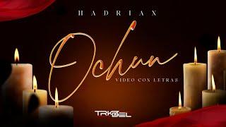 OCHUN - (Video Con Letras) - Hadrian - TRKZ X DEL 2024