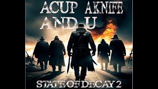 State of Decay 2  - ACup A Knife And U