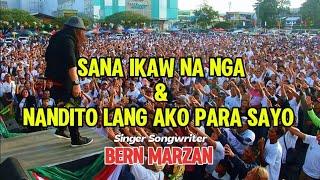 Sana ikaw na nga & Nandito Lang Ako para sayo " Singer Songwriter - Bern Marzan #originalsong