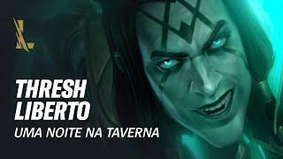 League of Legends: Wild Rift – Thresh Liberto: Uma Noite na Taverna