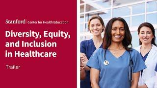 Stanford (SCHE) Diversity, Equity, and Inclusion in Healthcare Online Short Course | Trailer