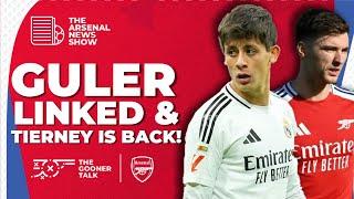 The Arsenal News Show EP544: Arda Guler, Kieran Tierney, Patrick Vieira & More!