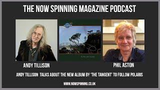 Andy Tillison from The Tangent Talks about 'To Follow Polaris with Phil Aston  Now Spinning Magazine