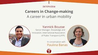 Careers in Change-making: A Career in Urban Mobility with Yannick Bousse, UITP