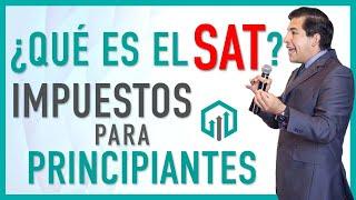 ¿Qué es el SAT y cómo lidiar con él? | IMPUESTOS PARA PRINCIPIANTES