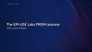 Das PRISM-Verfahren der EPI-USE Labs mit Jamie Neilan