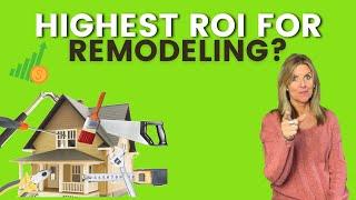 TOP 10 REMODELING THAT GIVES YOU THE HIGHEST ROI!