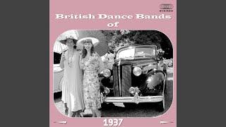 British Dance Bands of 1937 Medley: Ev'rything I Do / What Will I Tell My Heart? / Sweet...