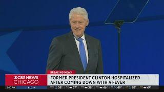 Former President Bill Clinton hospitalized after coming down with fever