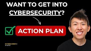 How To Get Into Cybersecurity in 2025 (ACTION PLAN)