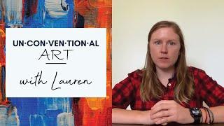 Unconventional Art with Lauren