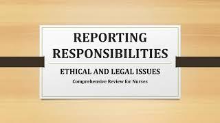 XII: REPORTING RESPONSIBILITIES: Ethical And Legal Issues