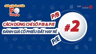 Chứng khoán cơ bản #2 I F0 Không ép: Cách dùng chỉ số P/B và P/E đánh giá cổ phiếu đắt hay rẻ