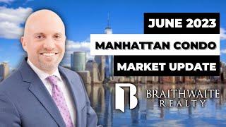 Manhattan Condo Market Update: Key Trends For June 2023 | braithrealty.com