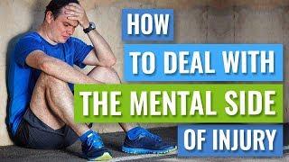 How to Deal with the Mental Side of Being Injured